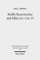 Book Cover for Bodily Resurrection and Ethics in 1 Cor 15 by Paul J. Brown