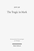 Book Cover for The Tragic in Mark by Jeff Jay