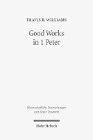 Book Cover for Good Works in 1 Peter by Travis B Williams