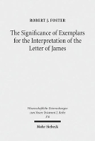 Book Cover for The Significance of Exemplars for the Interpretation of the Letter of James by Robert J. Foster