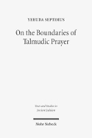 Book Cover for On the Boundaries of Talmudic Prayer by Yehuda Septimus