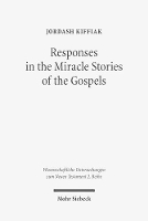 Book Cover for Responses in the Miracle Stories of the Gospels by Jordash Kiffiak