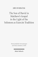 Book Cover for The Son of David in Matthew's Gospel in the Light of the Solomon as Exorcist Tradition by Jiri Dvoracek