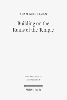 Book Cover for Building on the Ruins of the Temple by Adam Gregerman