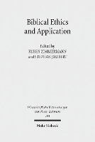 Book Cover for Biblical Ethics and Application Purview, Validity, and Relevance of Biblical Texts in Ethical Discourse. Kontexte und Normen neutestamentlicher Ethik/Contexts and Norms of New Testament Ethics. Band I by Ruben Zimmermann