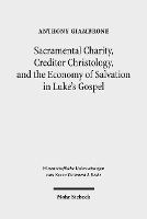 Book Cover for Sacramental Charity, Creditor Christology, and the Economy of Salvation in Luke's Gospel by Anthony Giambrone