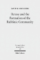 Book Cover for Heresy and the Formation of the Rabbinic Community by David M. Grossberg