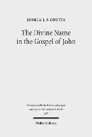 Book Cover for The Divine Name in the Gospel of John by Joshua J. F. Coutts