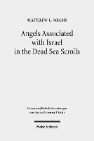 Book Cover for Angels Associated with Israel in the Dead Sea Scrolls by Matthew L. Walsh