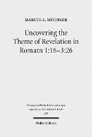 Book Cover for Uncovering the Theme of Revelation in Romans 1:16-3:26 by Marcus A. Mininger