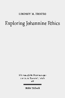 Book Cover for Exploring Johannine Ethics by Lindsey M. Trozzo