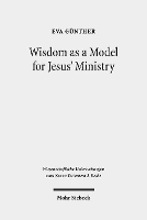 Book Cover for Wisdom as a Model for Jesus' Ministry by Eva Günther