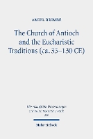 Book Cover for The Church of Antioch and the Eucharistic Traditions (ca. 35-130 CE) by Amiel Drimbe