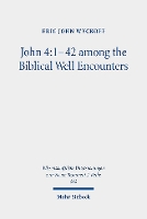 Book Cover for John 4:1-42 among the Biblical Well Encounters by Eric John Wyckoff