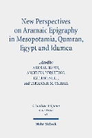 Book Cover for New Perspectives on Aramaic Epigraphy in Mesopotamia, Qumran, Egypt and Idumea Proceedings of the Joint RIAB Minerva Center and the Jeselsohn Epigraphic Center of Jewish History Conference. Research o by Aren M Maeir