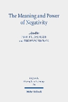 Book Cover for The Meaning and Power of Negativity by Ingolf U. Dalferth
