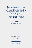 Book Cover for Jerusalem and the Coastal Plain in the Iron Age and Persian Periods New Studies on Jerusalem's Relations with the Southern Coastal Plain of Israel/Palestine (c. 1200-300 BCE). Research on Israel and A by Felix Hagemeyer