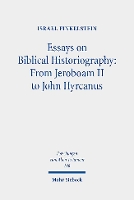 Book Cover for Essays on Biblical Historiography: From Jeroboam II to John Hyrcanus I by Israel Finkelstein