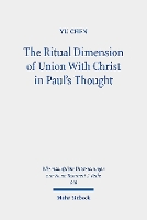 Book Cover for The Ritual Dimension of Union With Christ in Paul's Thought by Yu Chen