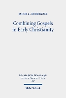 Book Cover for Combining Gospels in Early Christianity by Jacob A. Rodriguez