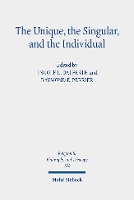 Book Cover for The Unique, the Singular, and the Individual by Ingolf U. Dalferth