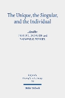 Book Cover for The Unique, the Singular, and the Individual by Ingolf U Dalferth