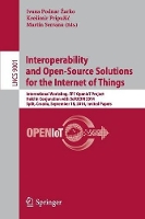 Book Cover for Interoperability and Open-Source Solutions for the Internet of Things International Workshop, FP7 OpenIoT Project, Held in Conjunction with SoftCOM 2014, Split, Croatia, September 18, 2014, Invited Pa by Ivana Podnar Žarko