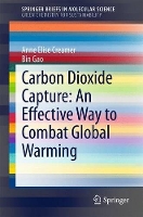 Book Cover for Carbon Dioxide Capture: An Effective Way to Combat Global Warming by Anne Elise Creamer, Bin Gao