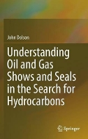Book Cover for Understanding Oil and Gas Shows and Seals in the Search for Hydrocarbons by John Dolson