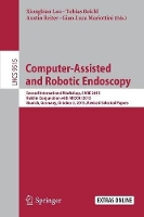 Book Cover for Computer-Assisted and Robotic Endoscopy by Xiongbiao Luo