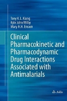 Book Cover for Clinical Pharmacokinetic and Pharmacodynamic Drug Interactions Associated with Antimalarials by Tony K.L. Kiang, Kyle John Wilby, Mary H.H. Ensom