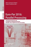 Book Cover for Euro-Par 2016: Parallel Processing by Pierre-François Dutot