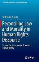 Book Cover for Reconciling Law and Morality in Human Rights Discourse by Willy Moka-Mubelo