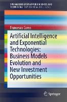 Book Cover for Artificial Intelligence and Exponential Technologies: Business Models Evolution and New Investment Opportunities by Francesco Corea