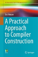 Book Cover for A Practical Approach to Compiler Construction by Des Watson