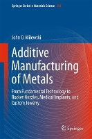 Book Cover for Additive Manufacturing of Metals by John O. Milewski