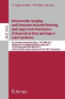 Book Cover for Intravascular Imaging and Computer Assisted Stenting, and Large-Scale Annotation of Biomedical Data and Expert Label Synthesis 6th Joint International Workshops, CVII-STENT 2017 and Second Internation by M. Jorge Cardoso