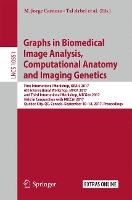 Book Cover for Graphs in Biomedical Image Analysis, Computational Anatomy and Imaging Genetics First International Workshop, GRAIL 2017, 6th International Workshop, MFCA 2017, and Third International Workshop, MICGe by M Jorge Cardoso