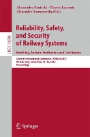 Book Cover for Reliability, Safety, and Security of Railway Systems. Modelling, Analysis, Verification, and Certification Second International Conference, RSSRail 2017, Pistoia, Italy, November 14-16, 2017, Proceedi by Alessandro Fantechi