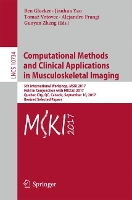 Book Cover for Computational Methods and Clinical Applications in Musculoskeletal Imaging 5th International Workshop, MSKI 2017, Held in Conjunction with MICCAI 2017, Quebec City, QC, Canada, September 10, 2017, Rev by Ben Glocker