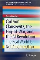 Book Cover for Carl von Clausewitz, the Fog-of-War, and the AI Revolution by Rodrick Wallace