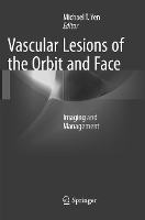 Book Cover for Vascular Lesions of the Orbit and Face by Michael T. Yen