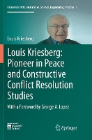 Book Cover for Louis Kriesberg: Pioneer in Peace and Constructive Conflict Resolution Studies by Louis Kriesberg