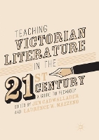 Book Cover for Teaching Victorian Literature in the Twenty-First Century by Jen Cadwallader