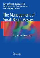 Book Cover for The Management of Small Renal Masses by Kamran Ahmed