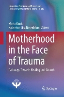 Book Cover for Motherhood in the Face of Trauma by Maria Muzik
