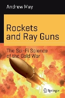 Book Cover for Rockets and Ray Guns: The Sci-Fi Science of the Cold War by Andrew May