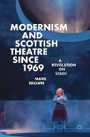 Book Cover for Modernism and Scottish Theatre since 1969 by Mark Brown