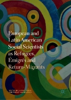 Book Cover for European and Latin American Social Scientists as Refugees, Émigrés and Return?Migrants by Ludger Pries