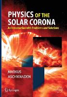 Book Cover for Physics of the Solar Corona by Markus Aschwanden